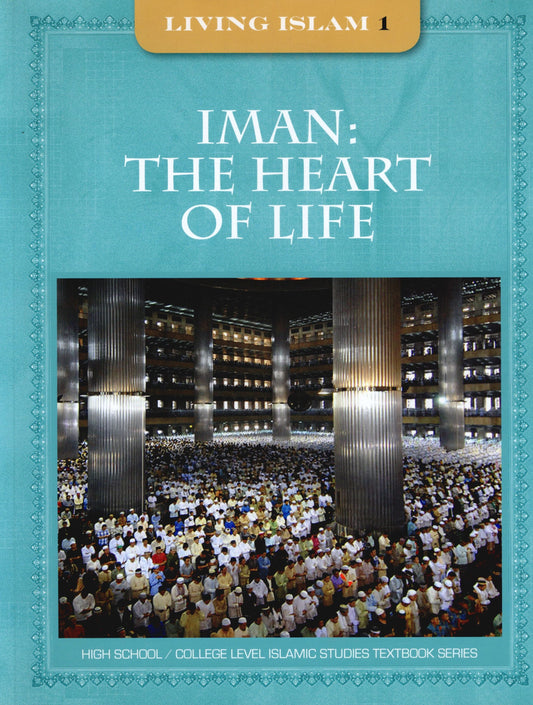 Living Islam 1 - Iman: The Heart of Life (9th Grade)